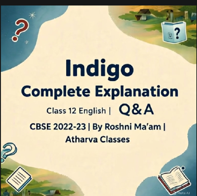 Class 12 English Chapter 5 | Indigo Full Chapter Explanation, Summary & Question Answers (2022-2